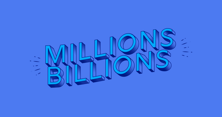 The story of Millions & Billions!